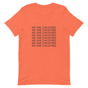 We are Childfree t-shirt heather orange