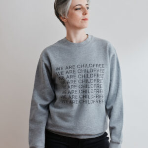 We are Childfree all gender sweatshirt grey M