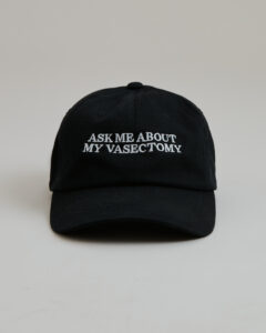 Ask Me About My Vasectomy dad cap front