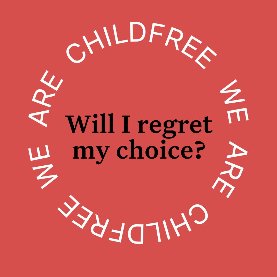 We are Childfree Community Conversations - Will I regret my choice?